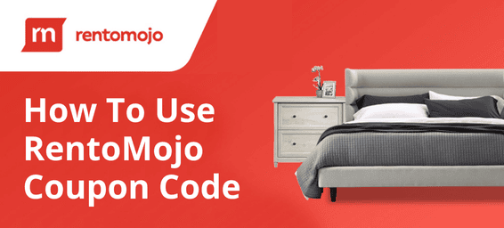 How To Use RentoMojo Coupon Code To Enjoy Fantastic Discounts